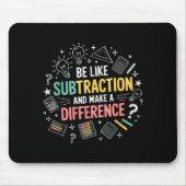 Be Like Subtraction And Make A Difference Funny Ma Mousepad (Vorne)