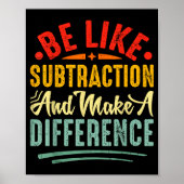 Be Like Subtraction And Make A Difference Funny Ma Poster (Vorne)