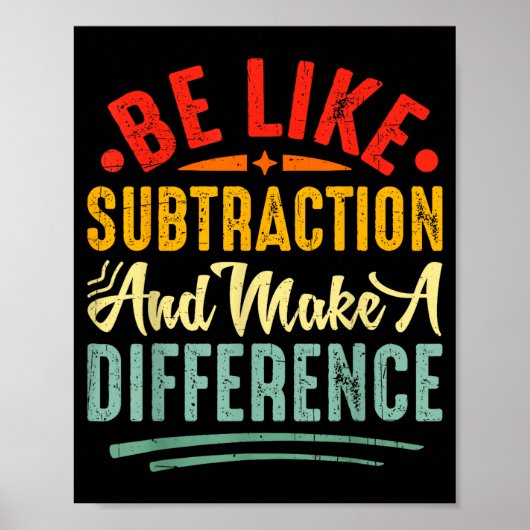 Be Like Subtraction And Make A Difference Funny Ma Poster (Vorne)