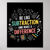 Be Like Subtraction And Make A Difference Funny Ma Poster (Vorne)