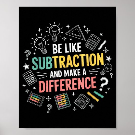 Be Like Subtraction And Make A Difference Funny Ma Poster (Vorne)