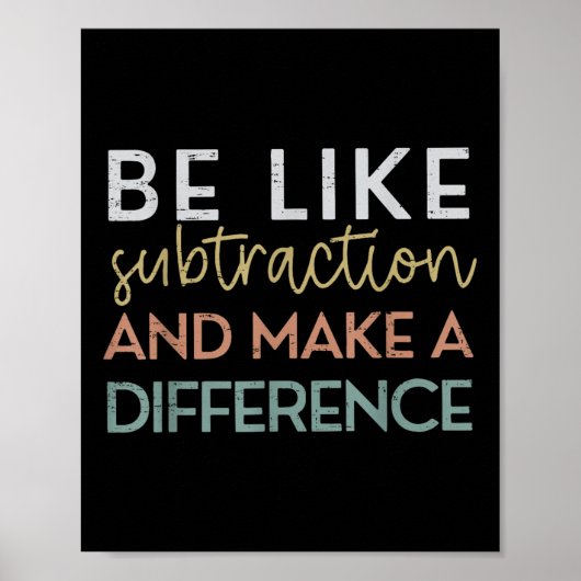 Be Like Subtraction And Make A Difference Funny Ma Poster (Vorne)