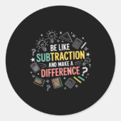 Be Like Subtraction And Make A Difference Funny Ma Runder Aufkleber (Vorderseite)