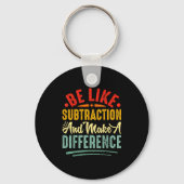 Be Like Subtraction And Make A Difference Funny Ma Schlüsselanhänger (Vorderseite)