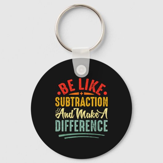 Be Like Subtraction And Make A Difference Funny Ma Schlüsselanhänger (Vorderseite)