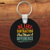 Be Like Subtraction And Make A Difference Funny Ma Schlüsselanhänger (Vorderseite)
