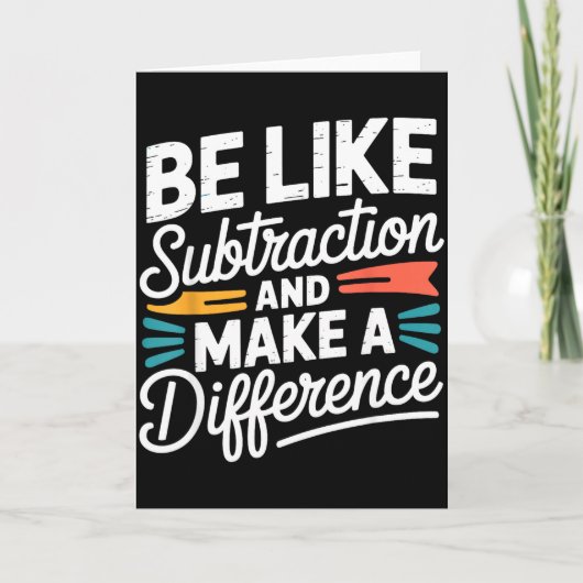 Be Like Subtraction And Make A Difference Shirt Wo Karte (Vorderseite)