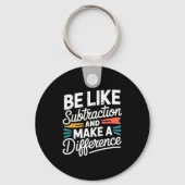 Be Like Subtraction And Make A Difference Shirt Wo Schlüsselanhänger (Vorderseite)