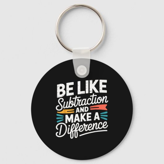 Be Like Subtraction And Make A Difference Shirt Wo Schlüsselanhänger (Vorderseite)