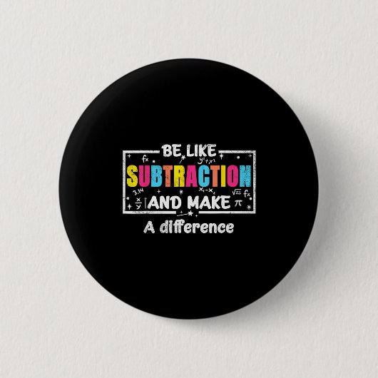 Be Like Subtraction Funny Math Quote Teacher Stude Button (Vorderseite)
