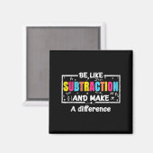 Be Like Subtraction Funny Math Quote Teacher Stude Magnet (Vorderseite/Rückseite)