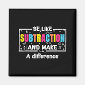 Be Like Subtraction Funny Math Quote Teacher Stude Magnet (Vorne)