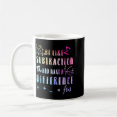 Be Like Subtraction Math Quote For Teachers Studen Kaffeetasse (Links)