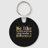 Be Like Subtraction Math Quote For Teachers Studen Schlüsselanhänger (Vorderseite)