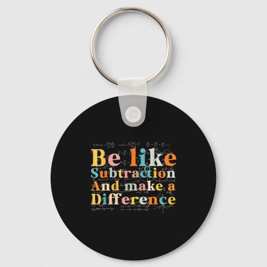 Be Like Subtraction Math Quote For Teachers Studen Schlüsselanhänger (Vorderseite)