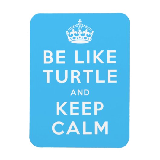 Be like TURTLE and KEEP CALM blue quote Magnet (Vertikal)