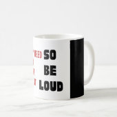 Be Loud They Need You To Be Silent Injustice Kaffeetasse (VorderseiteRechts)