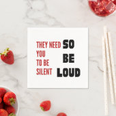 Be Loud They Need You To Be Silent Injustice Serviette (Beispiel)