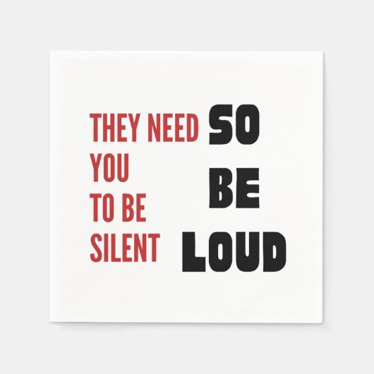 Be Loud They Need You To Be Silent Injustice Serviette (Vorderseite)