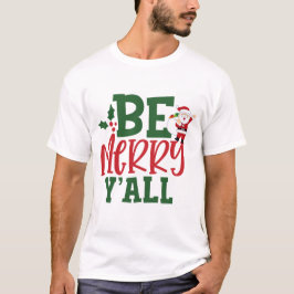 Be Merry Y'all Christmas Tee T-Shirt