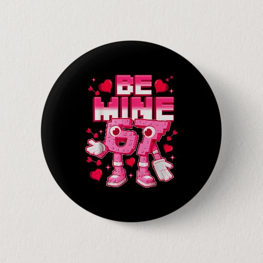 Be Mine 67 Six Seven 6 7 Italian Brainrot Valentin Button (Vorderseite)