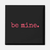 Be Mine - Fine Funny Couple Matching Valentine's D Magnet (Vorne)