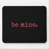 Be Mine - Fine Funny Couple Matching Valentine's D Mousepad (Vorne)