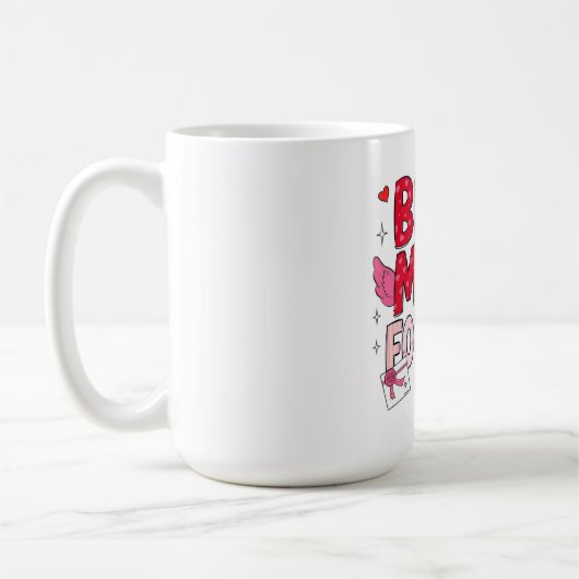 Be Mine Forever Kaffeetasse (Links)