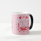 Be mine? I think not Verwandlungstasse (VorderseiteRechts)