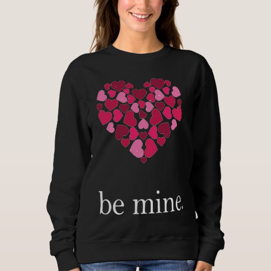 Be Mine Lovely Valentine's Day Heart Love Relation Sweatshirt (Vorderseite)