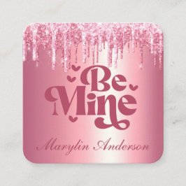 BE MINE PINK VALENTINES GLITZER TROPFEN CUSTOM QUADRATISCHE VISITENKARTE