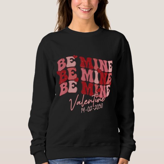 Be Mine Valentine 2030 Valentine Gift For Couple M Sweatshirt (Vorderseite)