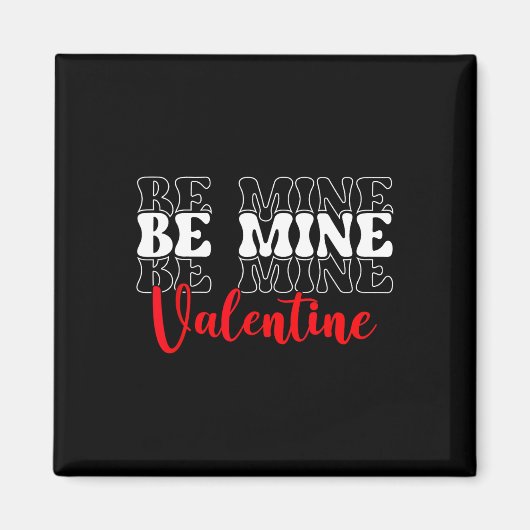 Be Mine Valentine Day Single Awareness Liebe Magnet (Vorne)