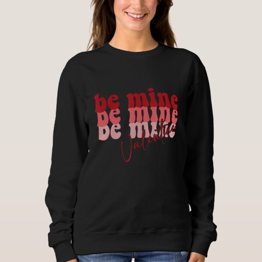 Be Mine Valentine Retro Groovy Valentines Day Sweatshirt (Vorderseite)