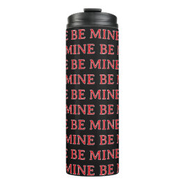 Be Mine Valentine’s Day Gift – Romantic Love  Thermosbecher
