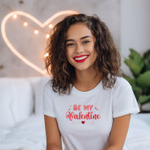 Be Mine Valentine T-Shirt