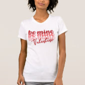 Be Mine Valentine T-Shirt (Vorderseite)