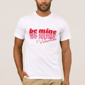 Be mine Valentine T-Shirt (Vorderseite)