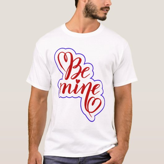 Be Mine Valentine Typography T-Shirt | Romantic Lo (Vorderseite)