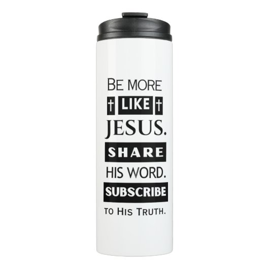 Be More Like Jesus. Share His Word. Thermosbecher (Vorderseite)