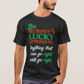 Be Murphy's Lucky Opponent Self Fulfilling Prophec T-Shirt (Vorderseite)
