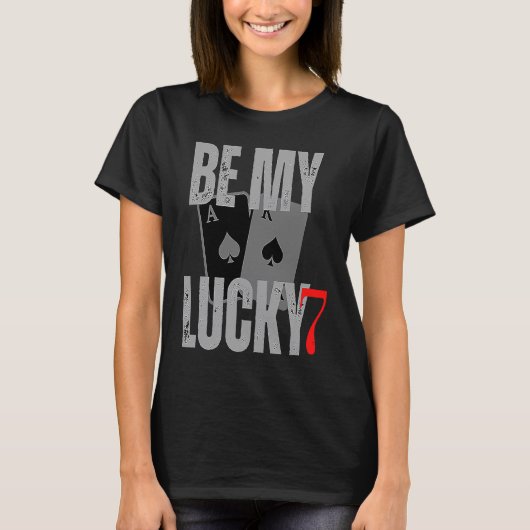 Be my lucky7 valentine numbers casino valentines c T-Shirt (Vorderseite)
