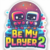 Be My Player 2 Sticker – Retro Love Pixel Art (Vorderseite)