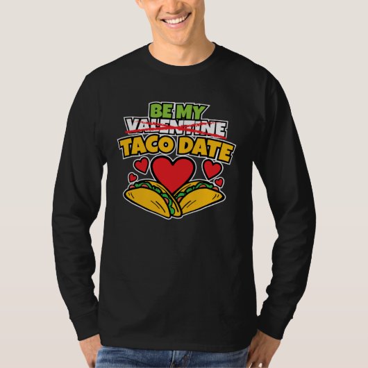 Be My Taco Date I Valentine s Day I Taco T-Shirt (Vorderseite)