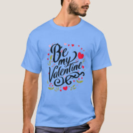 Be my Valentine T-Shirt