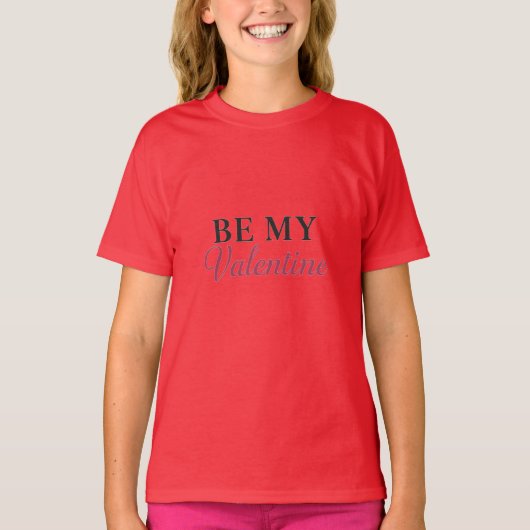 BE MY VALENTINE T-Shirt (Vorderseite)