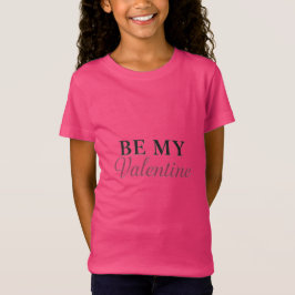 BE MY VALENTINE T-Shirt
