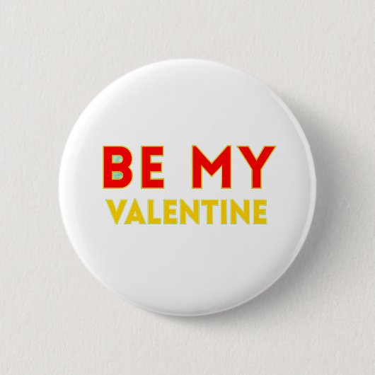 BE MY VALENTlNE Button (Vorderseite)