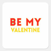 BE MY VALENTlNE Quadratischer Aufkleber (Vorderseite)