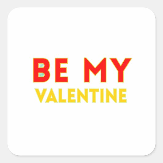 BE MY VALENTlNE Quadratischer Aufkleber (Vorderseite)